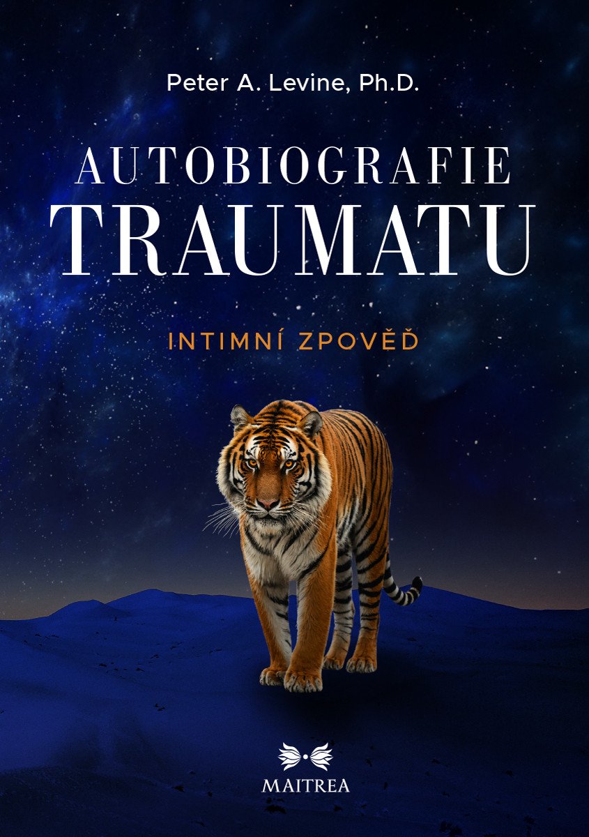 Autobiografie traumatu - Intimní zpověď – Peter A. Levine