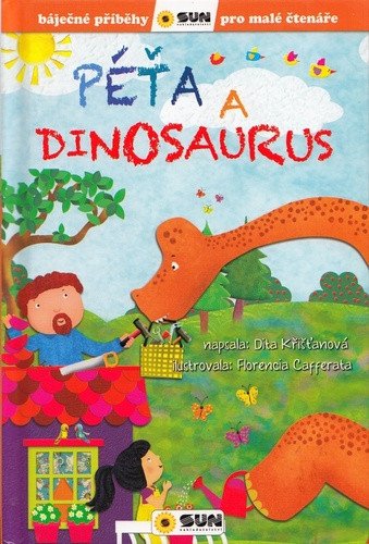 Péťa a dinosaurus - Báječné příběhy pro malé čtenáře – Dita Křišťanová