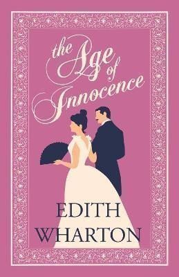 The Age of Innocence: Annotated Edition (Alma Classics Evergreens) – Whartonová Edith