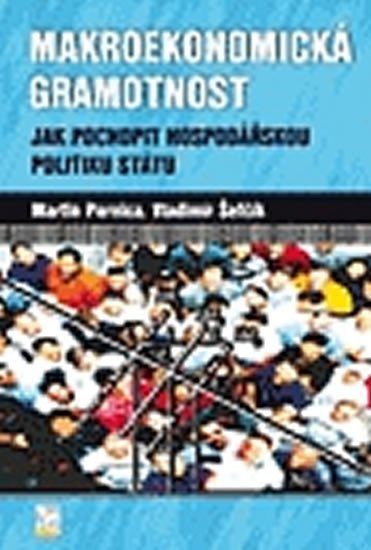 Makroekonomická gramotnost-Jak pochopit hospodářskou politiku státu – Vladimír Šefčík
