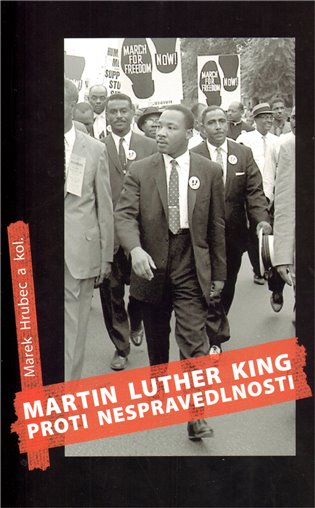 Martin Luther King proti nespravedlnosti – Marek Hrubec, kol.
