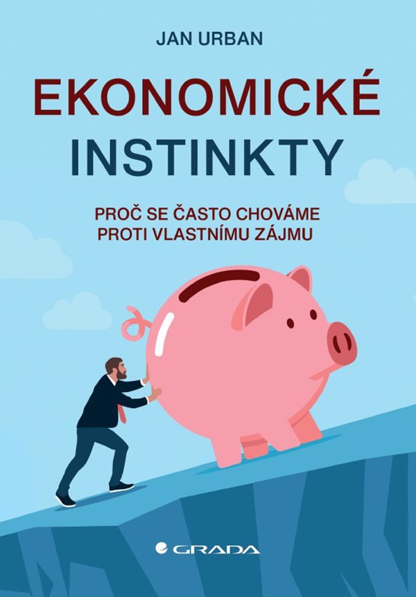 Ekonomické instinkty - Proč se často chováme proti vlastnímu zájmu – Jan Urban
