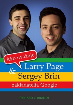 Ako uvažujú Larry Page a Sergey Brin – Richard L. Brandt