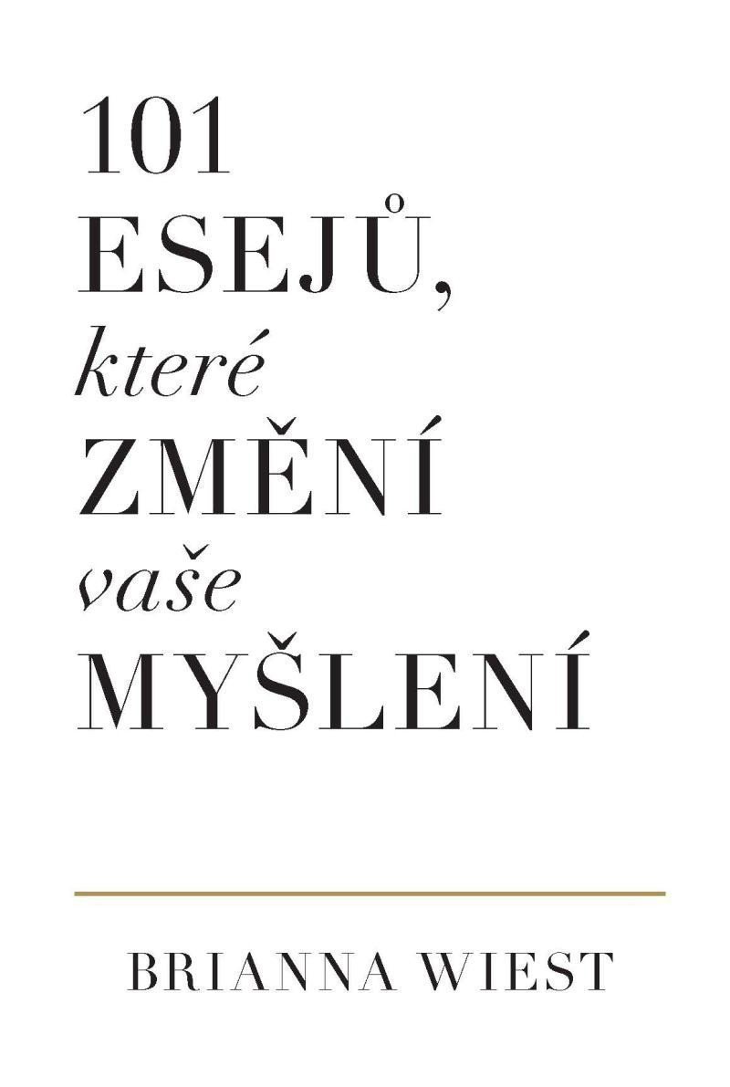 101 esejů, které změní vaše myšlení – Wiest Brianna