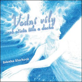 Vodní víly aneb očista těla a ducha - CD - 2. vydání – Zdenka Blechová