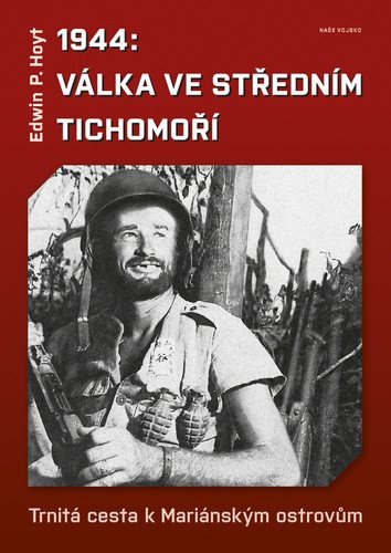 1944: Válka v středním Tichomoří - Trnitá cesta k Mariánským ostrovům – Edwin P. Hoyt