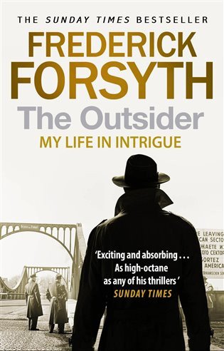 The Outsider: My Life in Intrigue – Frederick Forsyth
