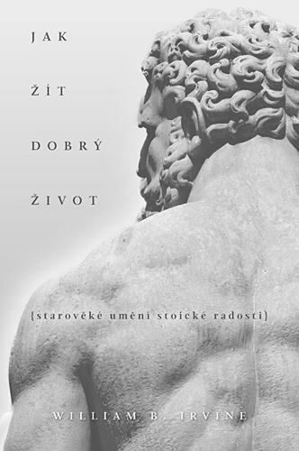 Jak žít dobrý život – William B. Irvine