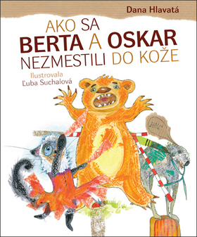 Ako sa Berta a Oskar nezmestili do kože – Dana Hlavatá