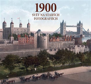 1900 - Svět na starých fotografiích – Jürgen  Sorges