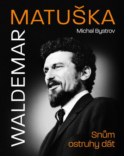 Waldemar Matuška: Snům ostruhy dát – Michal Bystrov