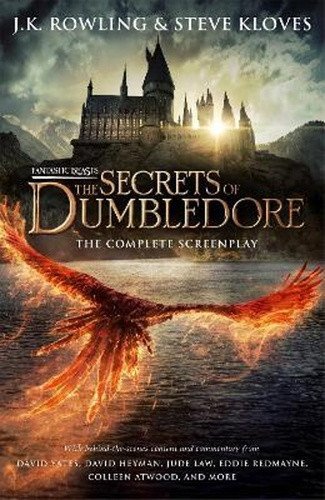 Fantastic Beasts: The Secrets of Dumbledore - The Complete Screenplay – J. K. Rowling
