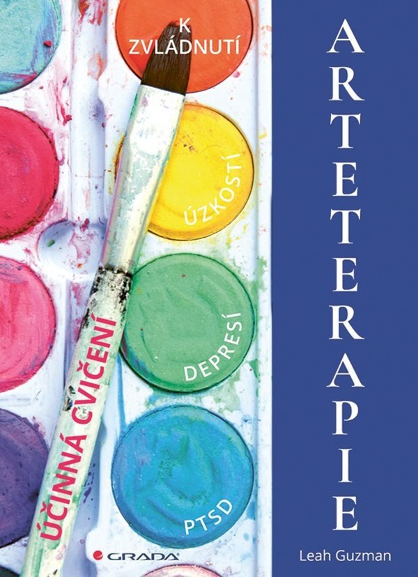Arteterapie - Účinná cvičení k zvládnutí úzkostí, depresí, PTSD – Leah Guzman