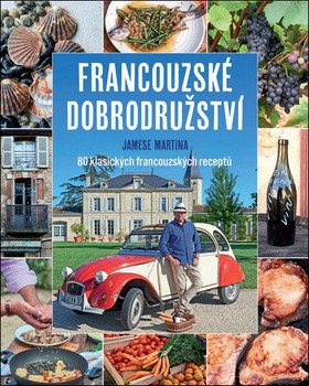 Francouzské dobrodružství Jamese Martina - 80 klasických francouzských receptů – James Martin