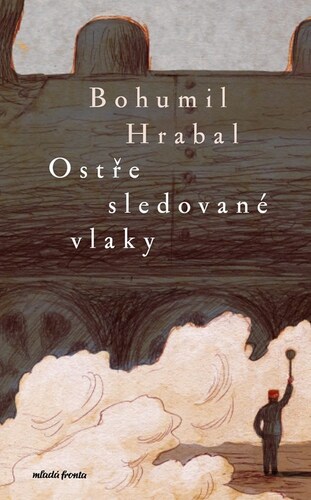 Ostře sledované vlaky – Bohumil Hrabal