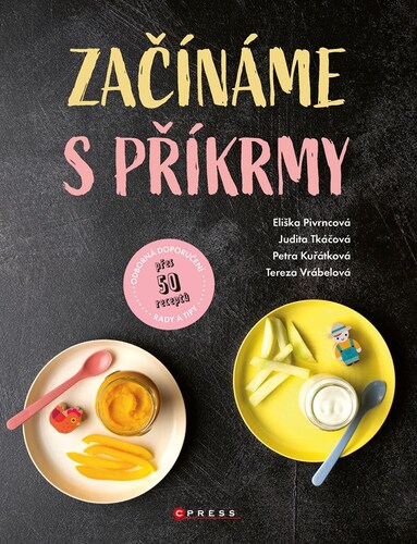 Začínáme s příkrmy – Judita Tkáčová, Eliška Pivrncová, Petra Kuřátková, Tereza Vrábelová