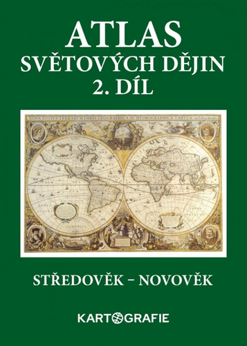 Atlas světových dějin - 2. díl / Středověk – Novověk – Kučerová B.
