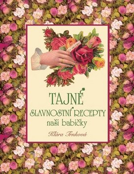 Tajné slavnostní recepty naší babičky – Klára Trnková