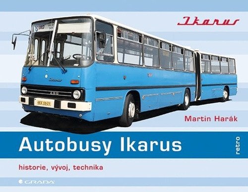 Autobusy Ikarus - Historie, vývoj, technika – Martin Harák