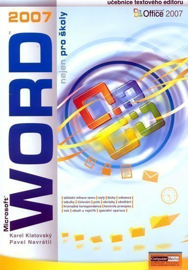 Word 2007 nejen pro školy – Pavel Navrátil, Karel Klatovský