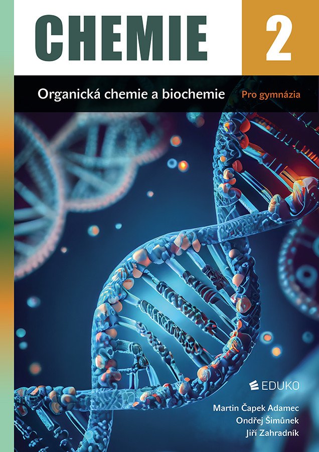 Chemie 2 - Organická chemie a biochemie pro gymnázia – Martin Čapek Adamec