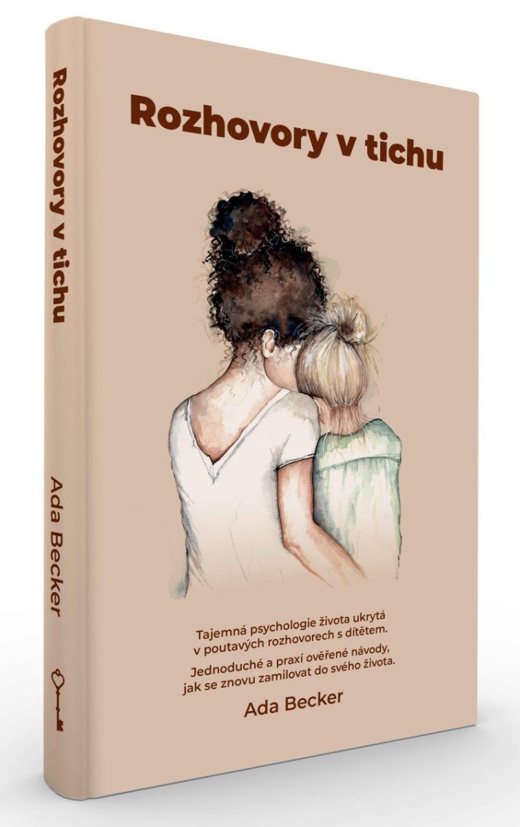 Rozhovory v tichu / Tajemná psychologie života ukrytá v poutavých rozhovorech s dítětem. J – Ada Becker