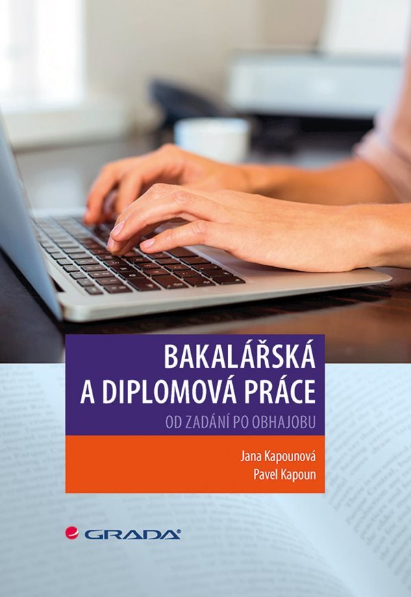 Bakalářská a diplomová práce - Od zadání po obhajobu – Pavel Kapoun, Jana Kapounová