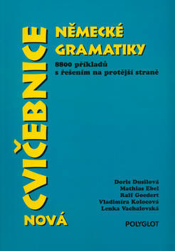 Nová cvičebnice německé gramatiky - 8800 příkladů s řešením na protější straně - Doris Dusilová