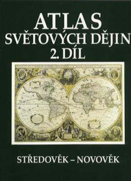 Atlas světových dějin 2. díl - Středověk - Novověk