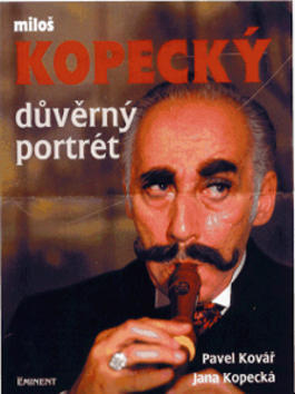 Důvěrný portrét  Miloš Kopecký - Miloš Kopecký - Pavel Kovář; Jana Kopecká