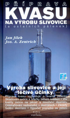 Příprava kvasu na výrobu slivovice (a ostatních pálenek) - Výroba slivovice a její léčivé účinky - Jan Jílek; Josef A. Zentrich