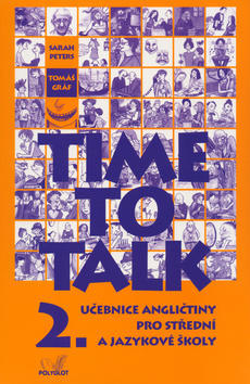 Time to Talk 2. - Učebnice angličtiny pro střední a jazykové školy - Tomáš Gráf; Sarah Peters