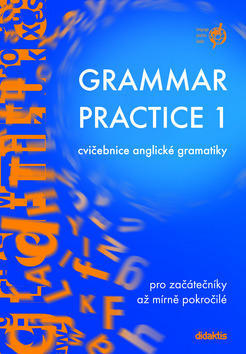 Grammar practice 1 - cvičebnice anglické gramatiky pro začátečníky až mírně pokročilé - Juraj Belán