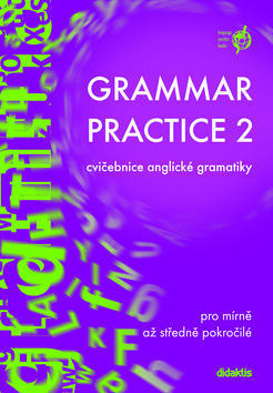 Grammar Practice 2 - cvičebnice anglické gramatiky pro mírně až středně pokročilé - Juraj Belán