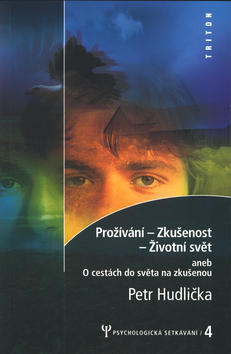 Prožívání - zkušenost - životní svět - Psychologická setkávání 4 - Petr Hudlička