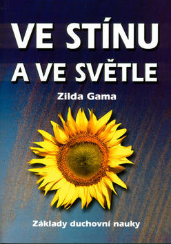 Ve stínu a ve světle - Základy duchovní nauky - Zilda Gama