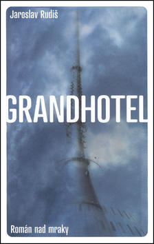 Grandhotel - Román nad mraky - Jaroslav Rudiš