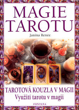 Magie tarotu - Tarotová kouzla v magii. Využití tarotu v magii. - Janina Renée