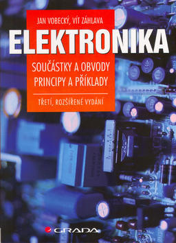 Elektronika - Součástky a obvody, principy a příklady (3., rozšířené vydání) - Vít Záhlava; Jan Vobecký