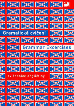 Gramatická cvičení Grammar Excercises - cvičebnice angličtiny - Bohdana Hrušková; Eva Nováková