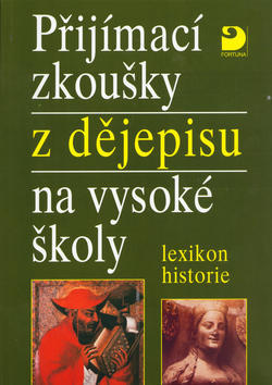Přijímací zkoušky z dějepisu na vysoké školy - lexikon historie - Zdeněk Veselý