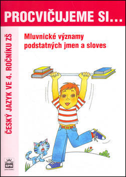 Procvičujeme si Mluvnické významy podstatných jmen a sloves - český jazyk ve 4. ročníku ZŠ - Jana Pavlová