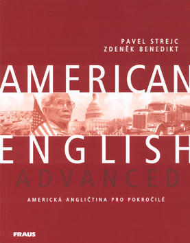 American English Advanced - Americká angličtina pro pokročilé - Pavel Strejc; Zdeněk Benedikt