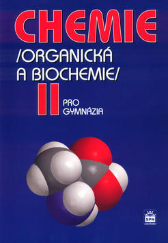 Chemie pro gymnázia II. (Organická a biochemie) - Karel Kolář
