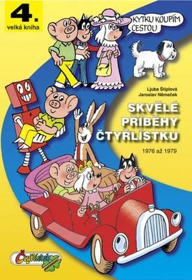 Skvělé příběhy Čtyřlístku - 4. velká kniha, 1976-1979 - Ljuba Štíplová; Jaroslav Němeček