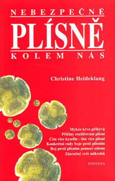 Nebezpečné plísně kolem nás - Mykóz krve přibývá  Příčiny rozšiřování plísní - Christine Heideklang