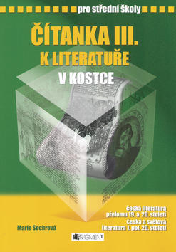 Čítanka III. k literatuře v kostce pro střední školy - Přepracované vydání 2007 - Marie Sochrová