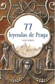 77 leyendas de Praga - Alena Ježková; Renáta Fučíková