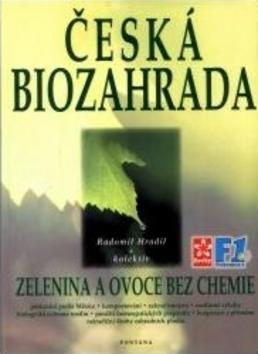 Česká biozahrada - Zelenina a ovoce bez chemie - Radomil Hradil