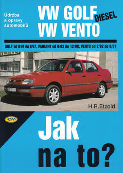 VW Golf diesel od 9/91 do 8/97, Variant od 9/93 do 12/98, Vento od 29/2 do 8/97 - Údržba a opravy automobilů č. 20 - Hans-Rüdiger Etzold
